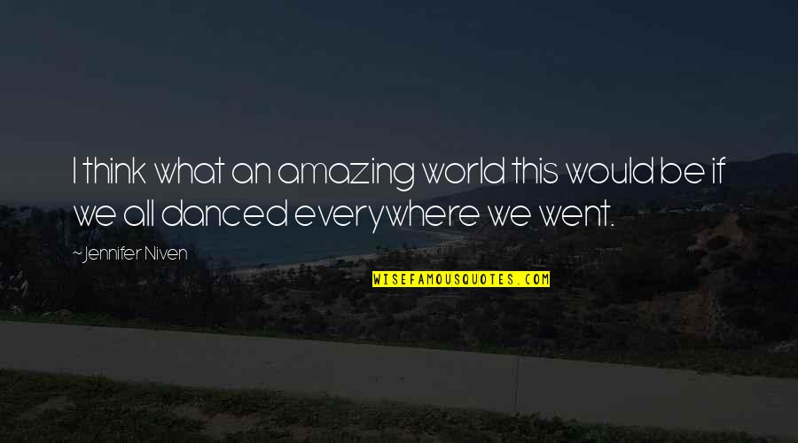 Great Compliment Quotes By Jennifer Niven: I think what an amazing world this would