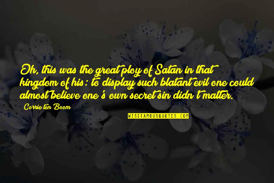 Great Compromise Quotes By Corrie Ten Boom: Oh, this was the great ploy of Satan Great Compromise Quotes By Corrie Ten Boom: Oh, this was the great ploy of Satan