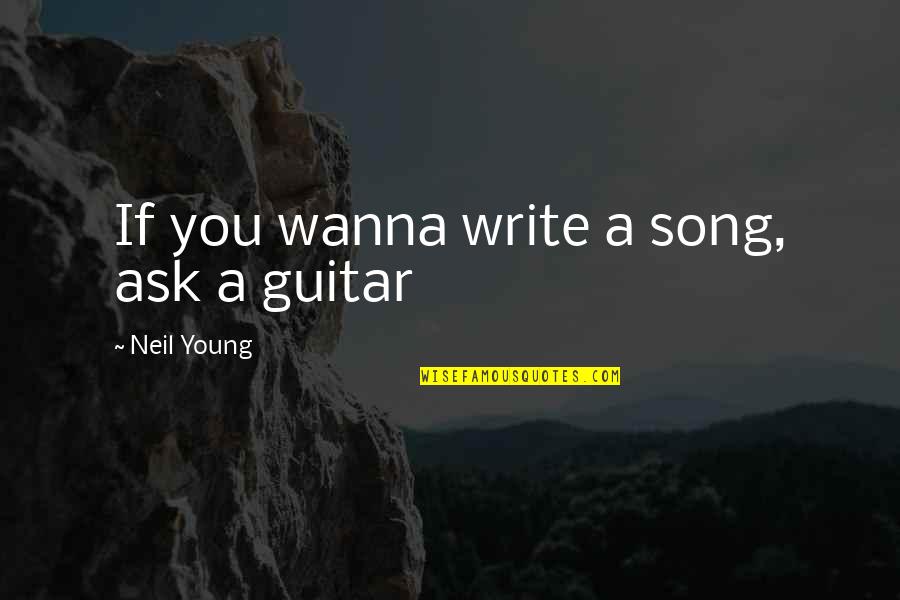 Great Compromise Quotes By Neil Young: If you wanna write a song, ask a Great Compromise Quotes By Neil Young: If you wanna write a song, ask a