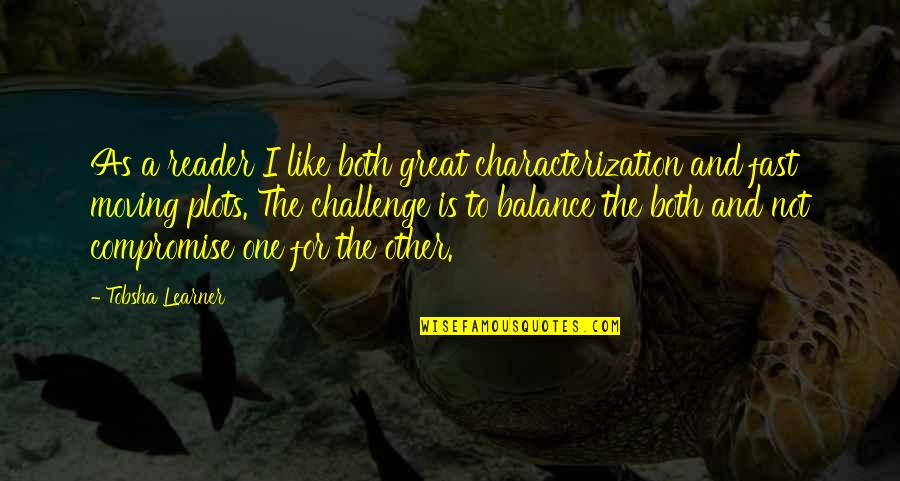 Great Compromise Quotes By Tobsha Learner: As a reader I like both great characterization Great Compromise Quotes By Tobsha Learner: As a reader I like both great characterization