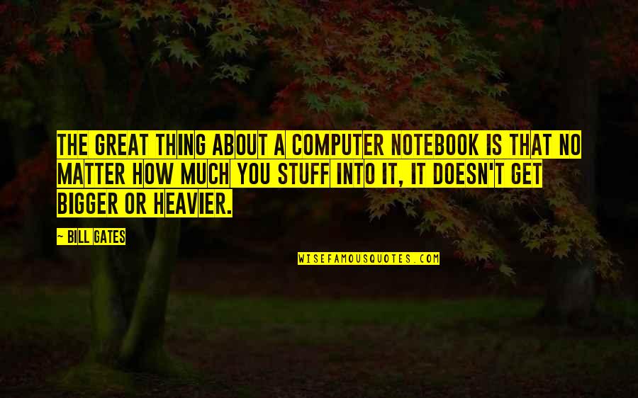 Great Computer Quotes By Bill Gates: The great thing about a computer notebook is