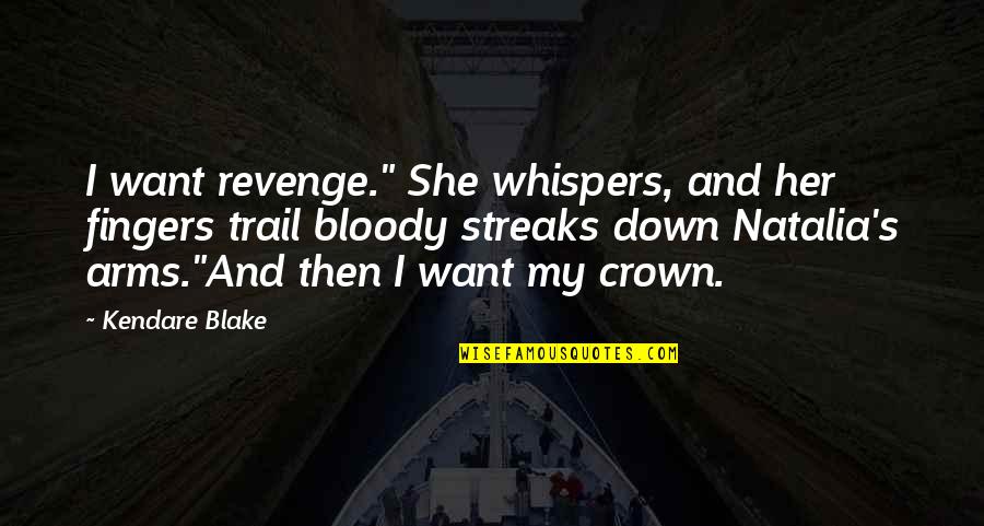 Great Consolation Quotes By Kendare Blake: I want revenge." She whispers, and her fingers