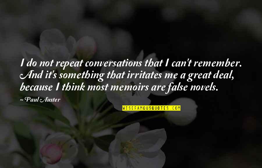 Great Conversations Quotes By Paul Auster: I do not repeat conversations that I can't