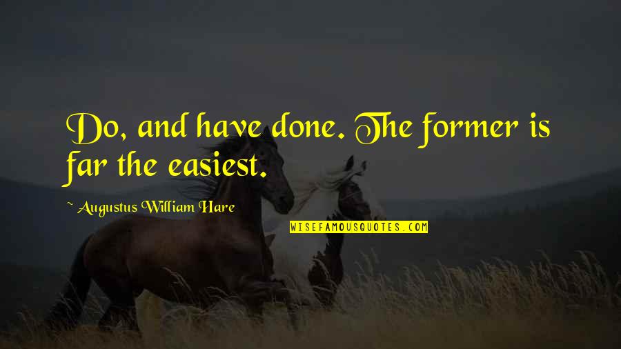 Great Converse Quotes By Augustus William Hare: Do, and have done. The former is far