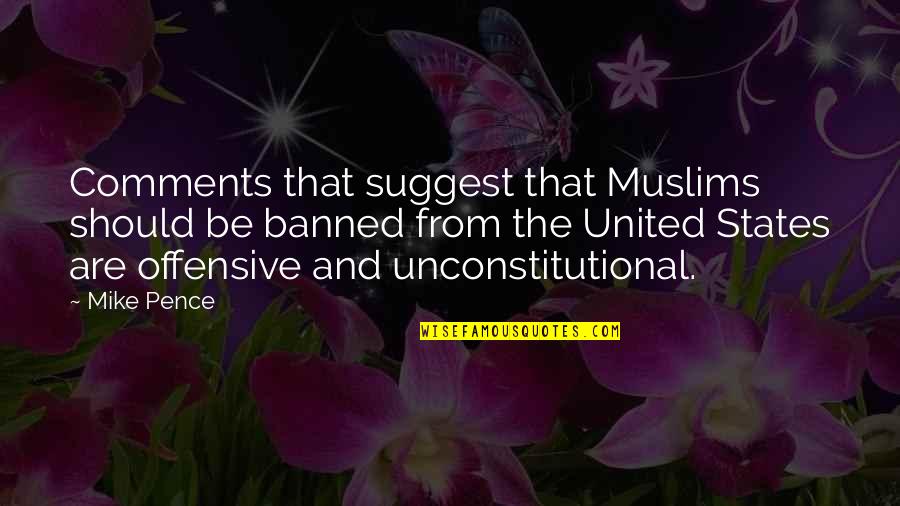 Great Coordination Quotes By Mike Pence: Comments that suggest that Muslims should be banned