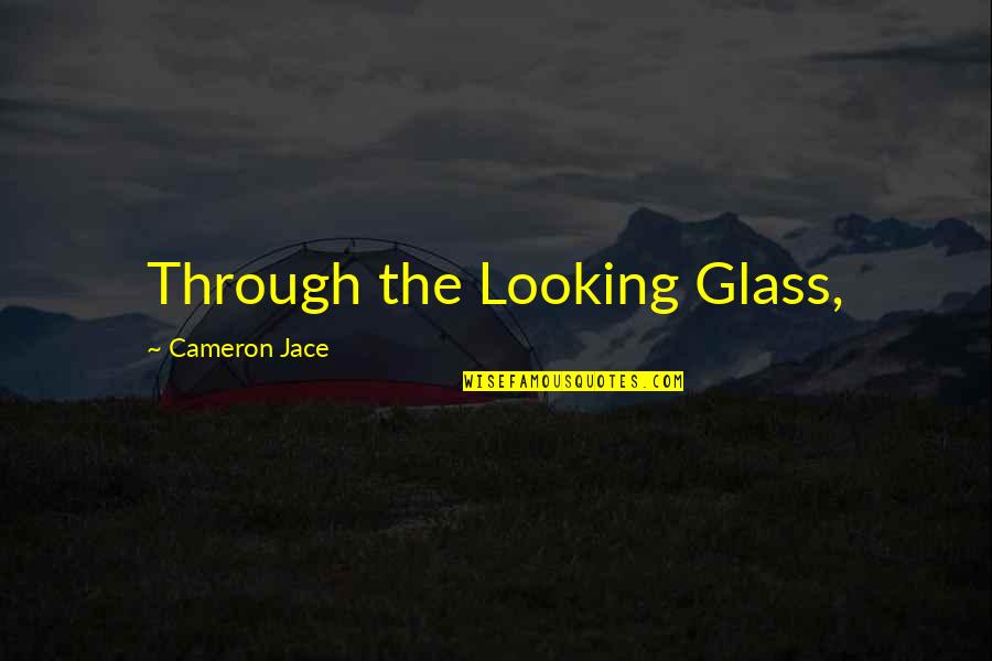 Great Copywriting Quotes By Cameron Jace: Through the Looking Glass,