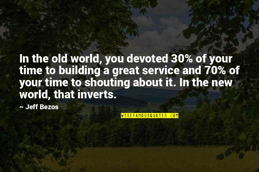 Great Customer Service Quotes By Jeff Bezos: In the old world, you devoted 30% of Great Customer Service Quotes By Jeff Bezos: In the old world, you devoted 30% of