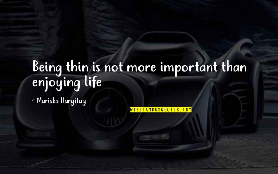 Great Customer Service Quotes By Mariska Hargitay: Being thin is not more important than enjoying Great Customer Service Quotes By Mariska Hargitay: Being thin is not more important than enjoying