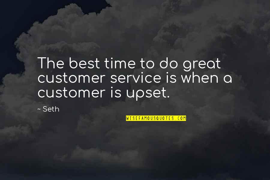 Great Customer Service Quotes By Seth: The best time to do great customer service