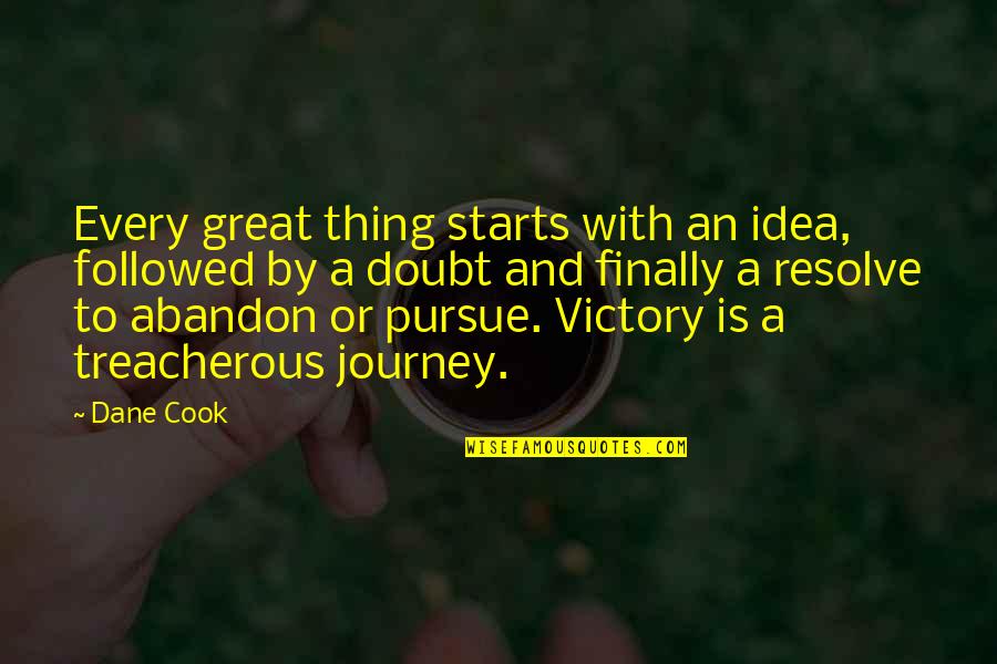 Great Dane Quotes By Dane Cook: Every great thing starts with an idea, followed