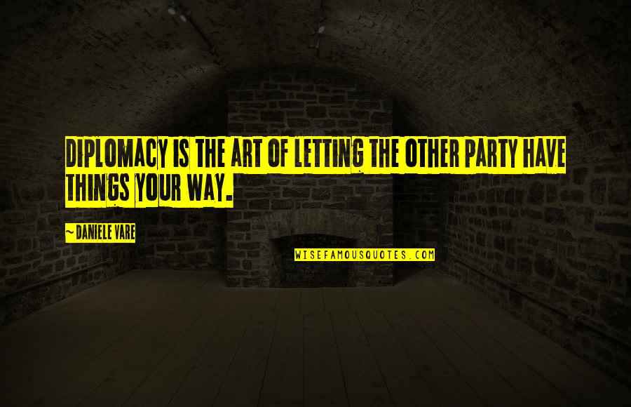 Great Dane Quotes By Daniele Vare: Diplomacy is the art of letting the other