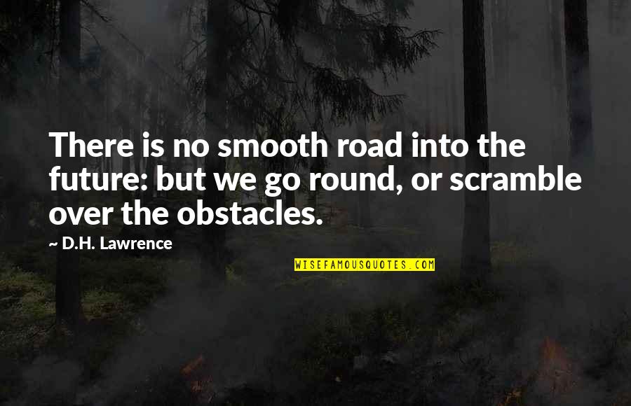 Great Dating Headline Quotes By D.H. Lawrence: There is no smooth road into the future: