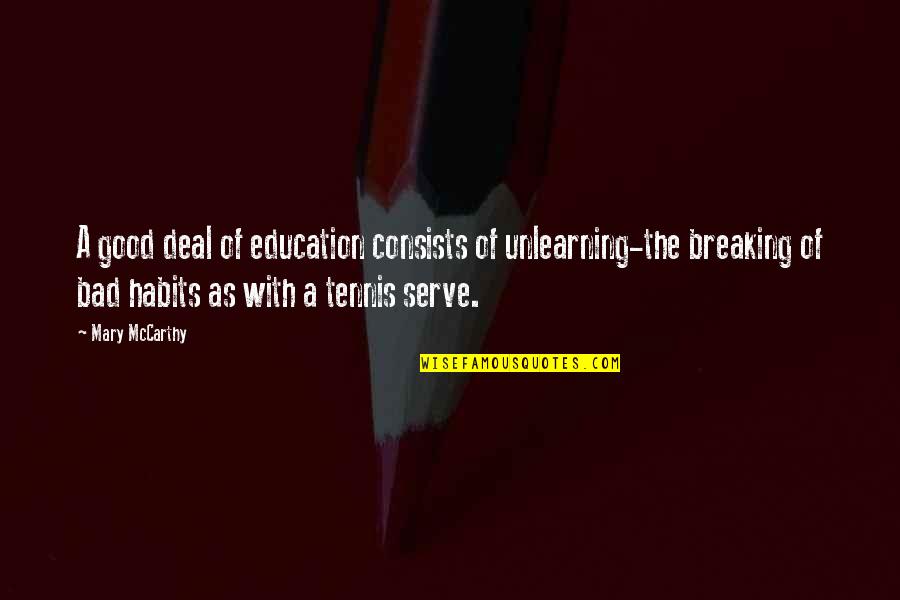 Great Dating Headline Quotes By Mary McCarthy: A good deal of education consists of unlearning-the