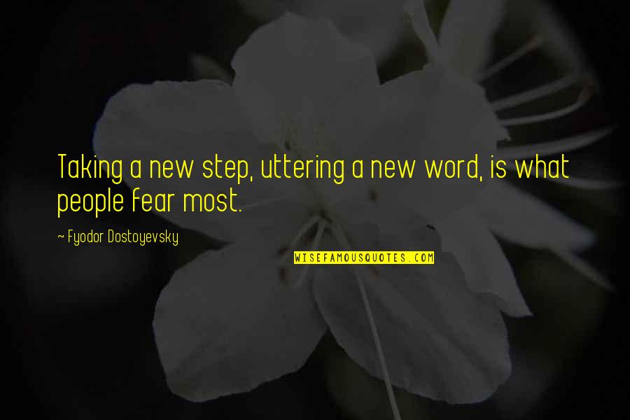 Great Day Ahead Quotes By Fyodor Dostoyevsky: Taking a new step, uttering a new word,