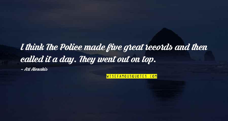 Great Day Out Quotes By Art Alexakis: I think The Police made five great records