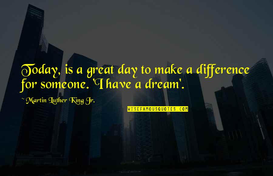 Great Day Out Quotes By Martin Luther King Jr.: Today, is a great day to make a