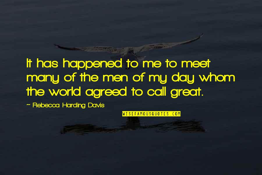 Great Day Out Quotes By Rebecca Harding Davis: It has happened to me to meet many