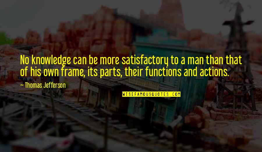 Great Day Starter Quotes By Thomas Jefferson: No knowledge can be more satisfactory to a Great Day Starter Quotes By Thomas Jefferson: No knowledge can be more satisfactory to a