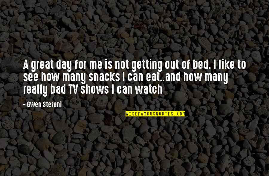 Great Day To Day Quotes By Gwen Stefani: A great day for me is not getting