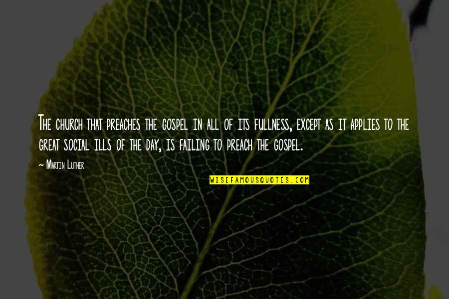 Great Day To Day Quotes By Martin Luther: The church that preaches the gospel in all Great Day To Day Quotes By Martin Luther: The church that preaches the gospel in all