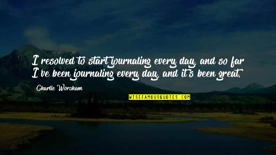 Great Day To Start Quotes By Charlie Worsham: I resolved to start journaling every day, and