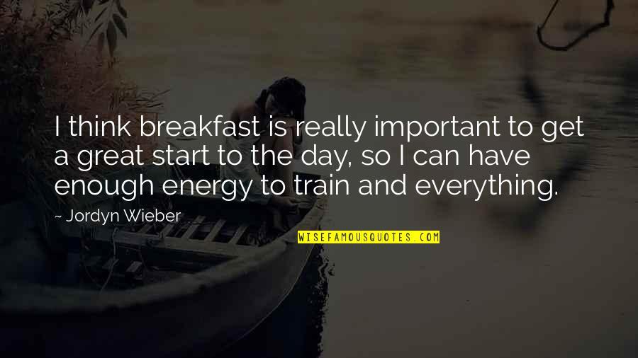Great Day To Start Quotes By Jordyn Wieber: I think breakfast is really important to get