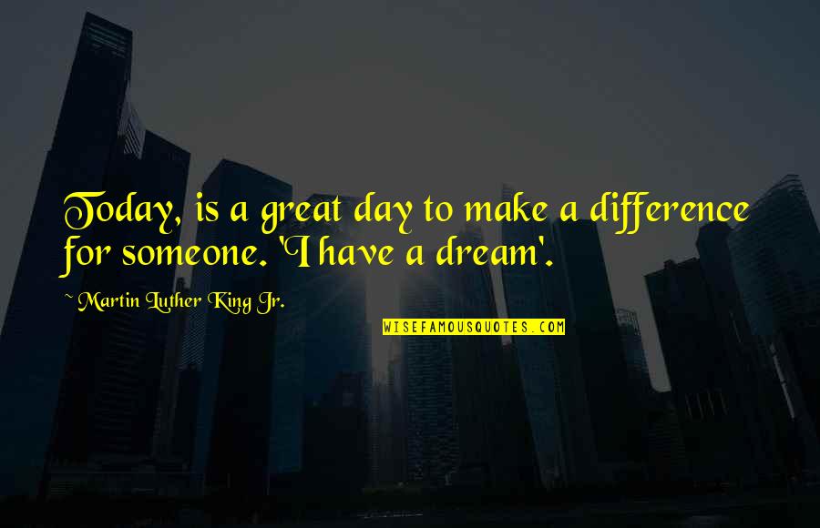 Great Day Today Quotes By Martin Luther King Jr.: Today, is a great day to make a Great Day Today Quotes By Martin Luther King Jr.: Today, is a great day to make a