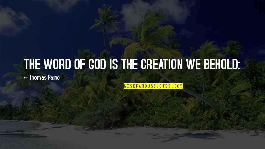 Great Day Work Quotes By Thomas Paine: THE WORD OF GOD IS THE CREATION WE Great Day Work Quotes By Thomas Paine: THE WORD OF GOD IS THE CREATION WE