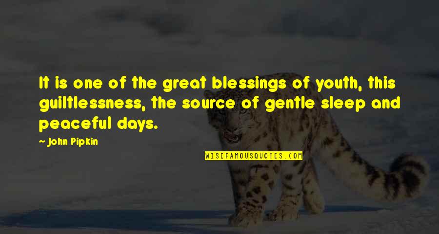 Great Days Quotes By John Pipkin: It is one of the great blessings of