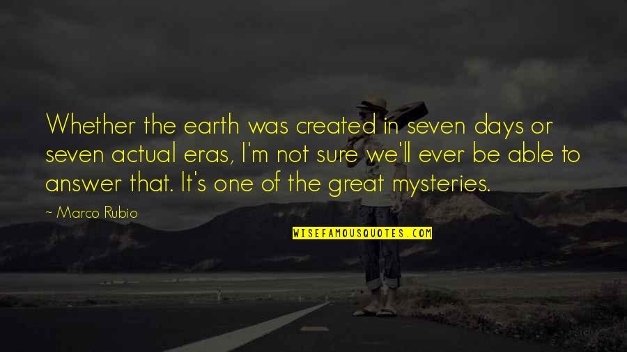 Great Days Quotes By Marco Rubio: Whether the earth was created in seven days