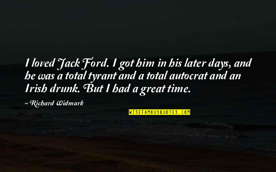 Great Days Quotes By Richard Widmark: I loved Jack Ford. I got him in