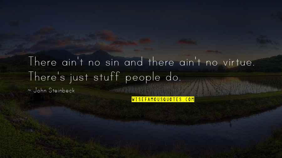 Great Defender Quotes By John Steinbeck: There ain't no sin and there ain't no