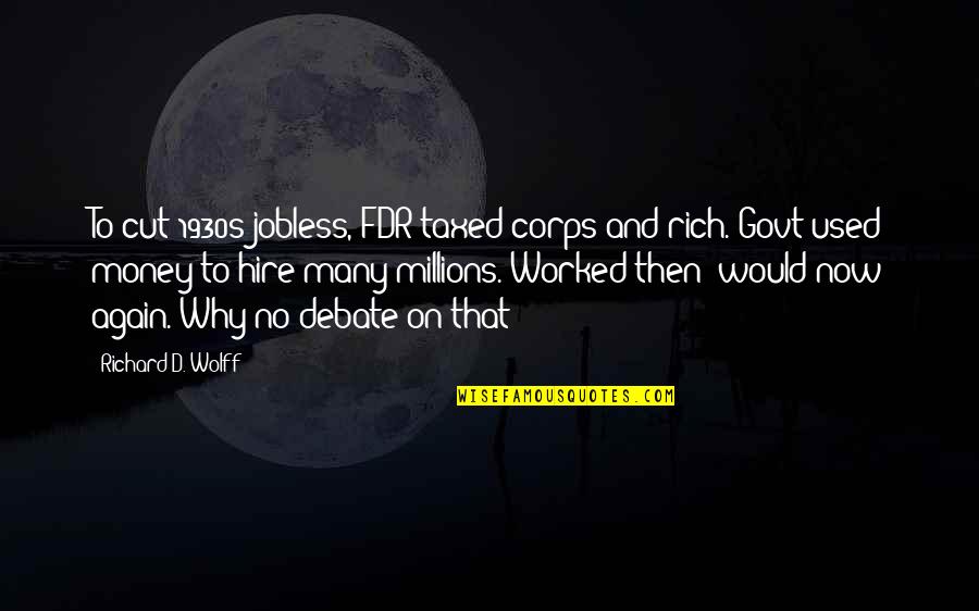 Great Depression By Fdr Quotes By Richard D. Wolff: To cut 1930s jobless, FDR taxed corps and Great Depression By Fdr Quotes By Richard D. Wolff: To cut 1930s jobless, FDR taxed corps and