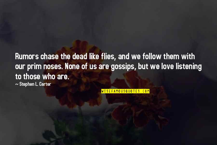 Great Depression By Fdr Quotes By Stephen L. Carter: Rumors chase the dead like flies, and we Great Depression By Fdr Quotes By Stephen L. Carter: Rumors chase the dead like flies, and we