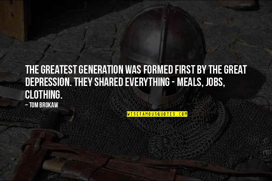 Great Depression Quotes By Tom Brokaw: The greatest generation was formed first by the