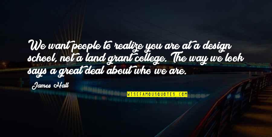 Great Design Quotes By James Hall: We want people to realize you are at