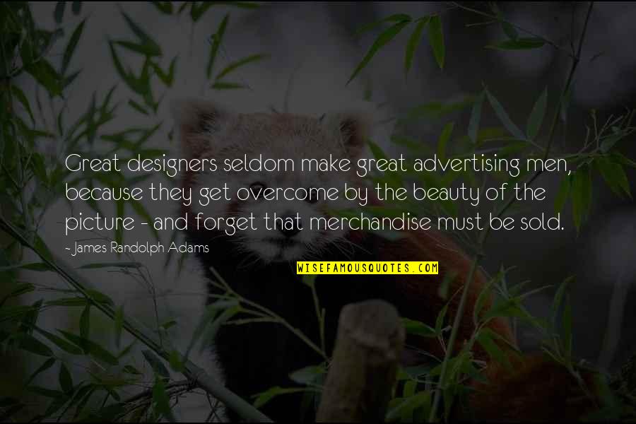 Great Design Quotes By James Randolph Adams: Great designers seldom make great advertising men, because