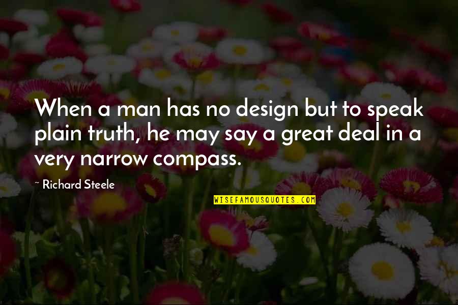 Great Design Quotes By Richard Steele: When a man has no design but to