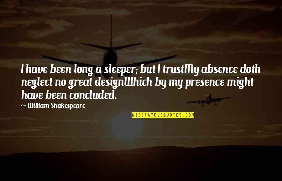 Great Design Quotes By William Shakespeare: I have been long a sleeper; but I