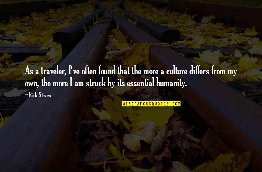 Great Diatribes Quotes By Rick Steves: As a traveler, I've often found that the Great Diatribes Quotes By Rick Steves: As a traveler, I've often found that the