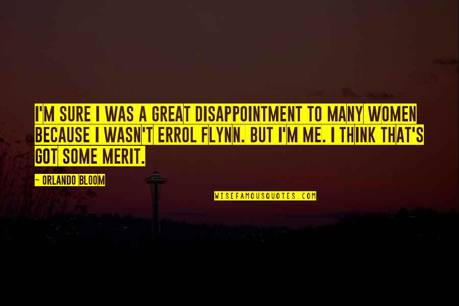 Great Disappointment Quotes By Orlando Bloom: I'm sure I was a great disappointment to