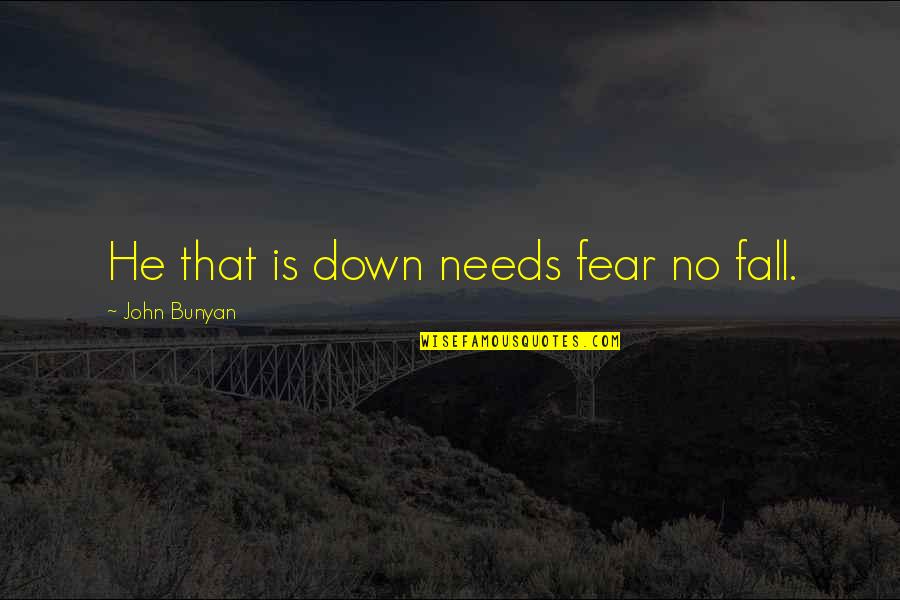 Great Disc Golf Quotes By John Bunyan: He that is down needs fear no fall.