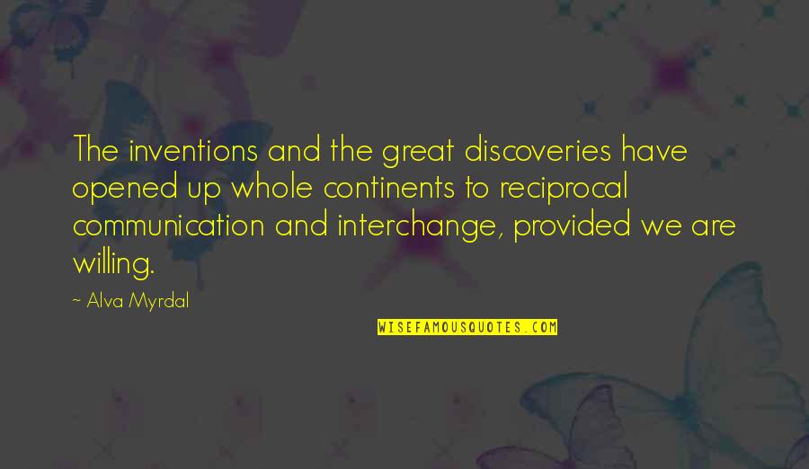 Great Discoveries Quotes By Alva Myrdal: The inventions and the great discoveries have opened