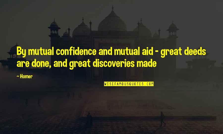 Great Discoveries Quotes By Homer: By mutual confidence and mutual aid - great