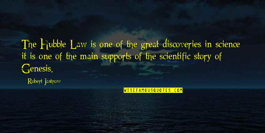 Great Discoveries Quotes By Robert Jastrow: The Hubble Law is one of the great