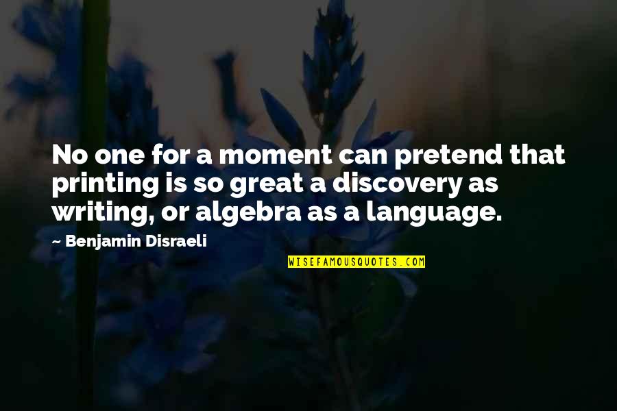 Great Discovery Quotes By Benjamin Disraeli: No one for a moment can pretend that