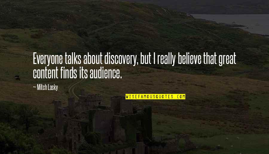 Great Discovery Quotes By Mitch Lasky: Everyone talks about discovery, but I really believe