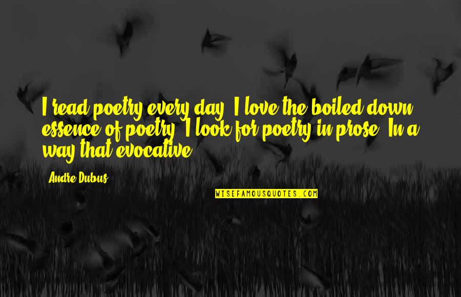 Great Diversity Equity And Inclusion Quotes By Andre Dubus: I read poetry every day. I love the