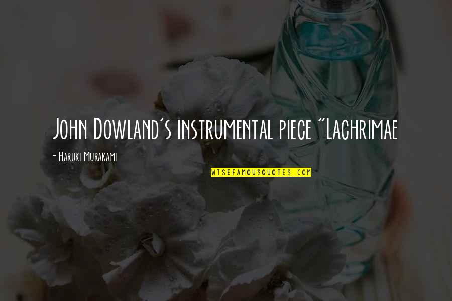 Great Drummers Quotes By Haruki Murakami: John Dowland's instrumental piece "Lachrimae