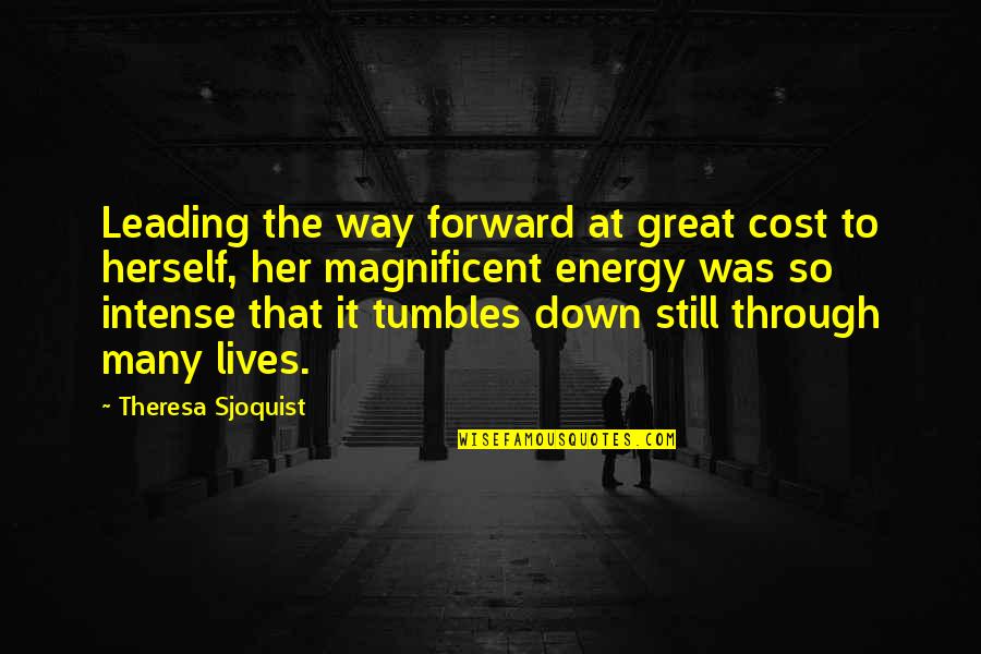 Great Eccentric Quotes By Theresa Sjoquist: Leading the way forward at great cost to